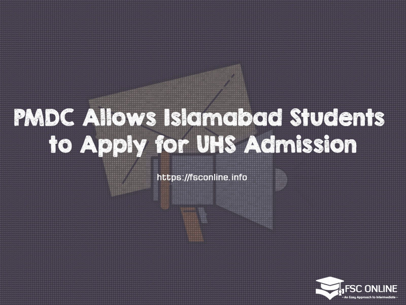 PMDC Allows Islamabad Students to Apply For UHS Admission