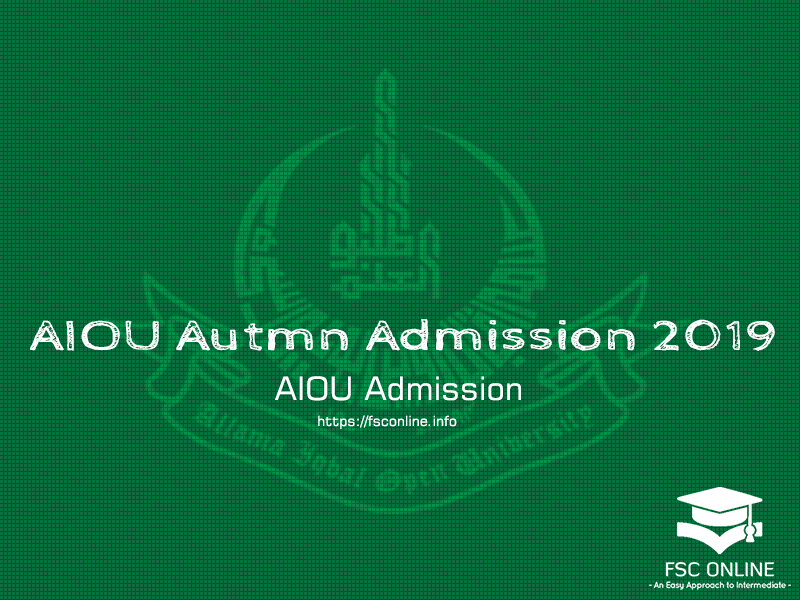 Allama Iqbal Open University Announced Autumn Admissions 2019 | AIOU Admission AIOU Autmn Admission 2019