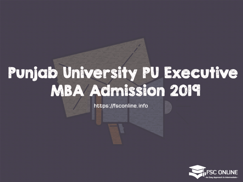 Punjab University (PU) Executive MBA Admission 2019 PU Executive MBA Admission 2019