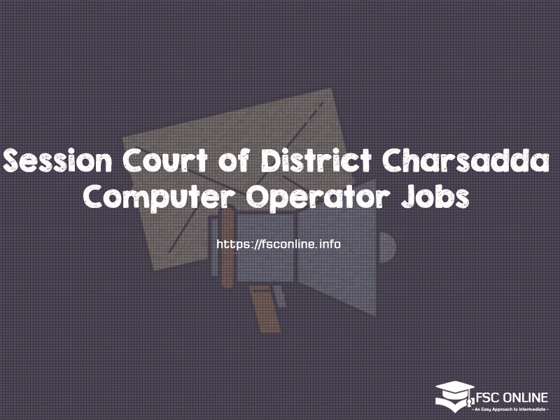 Session Court of District Charsadda Computer Operator Jobs 2019 Session Court of District Charsadda Jobs