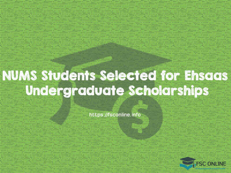 NUMS Students Selected for Ehsaas Undergraduate Scholarships Program Ehsaas Undergraduate Scholarships