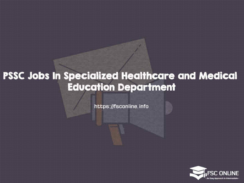 Ppsc Jobs 2020 In Specialized Healthcare And Medical Education