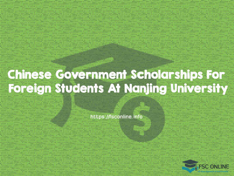 Chinese Government Scholarships 2020 for Foreign Students At Nanjing University CSC ScholarShip