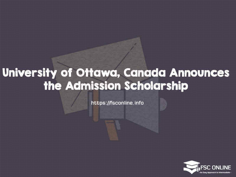 University of Ottawa, Canada International Admission Scholarship 2020-2021 University of Ottawa International Scholarships Canada