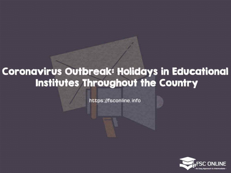 Coronavirus Outbreak: Holidays in Educational Institutes Throughout the Country Holidays in Educational institute