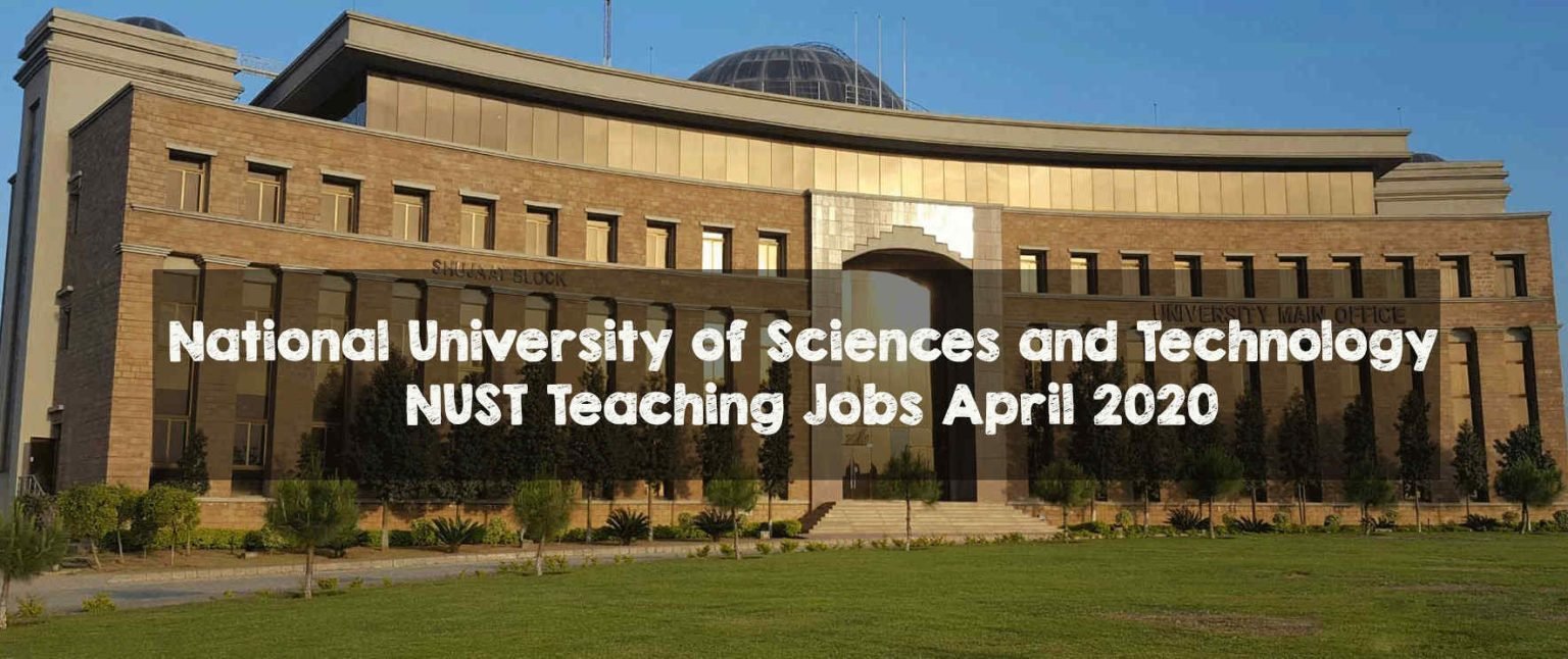 National University of Sciences and Technology NUST Teaching Jobs April 2020 NUST Teaching Jobs April 2020