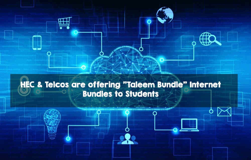 HEC & Telcos are offering “Taleem Bundle” Internet Bundles to Students Taleem bundle for students