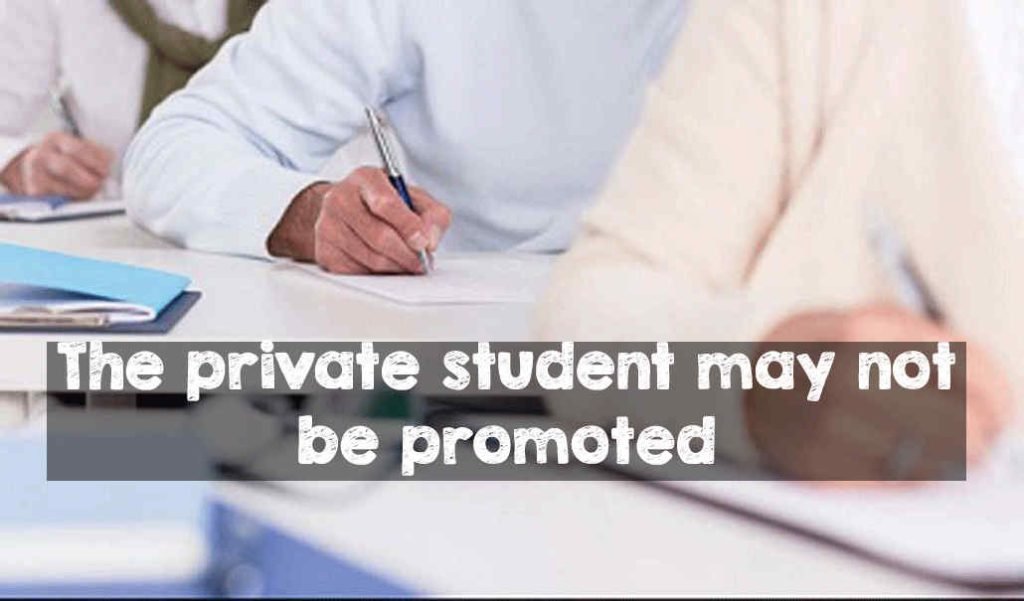 The Private Student May Not Be Promoted | Education News private student may not be promoted