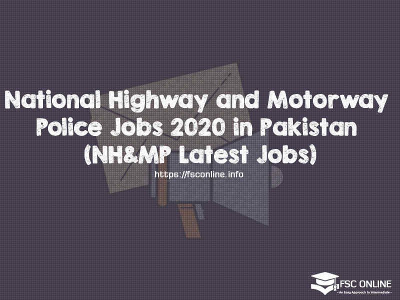 National Highway and Motorway Police Jobs 2020 in Pakistan (NH&MP Latest Jobs)