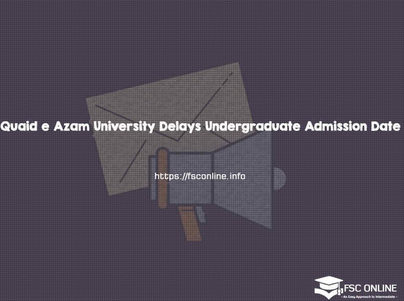 Quaid e Azam University Delays Undergraduate Admission Date Quaid e Azam University Delays Undergraduate Admission Date
