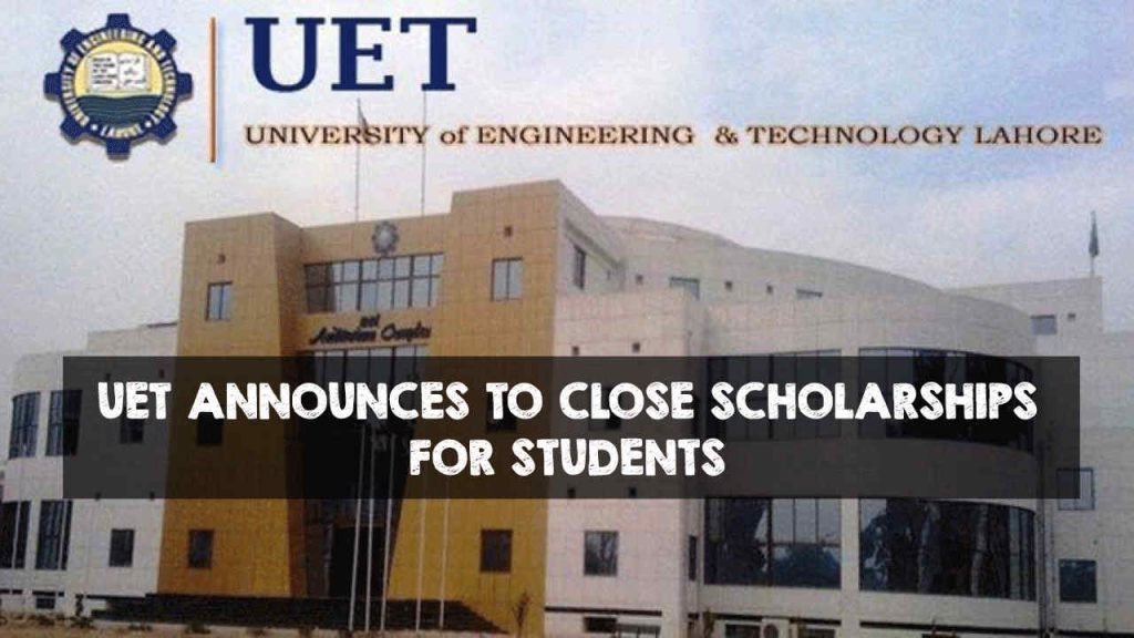 UET decided to close the scholarship programs