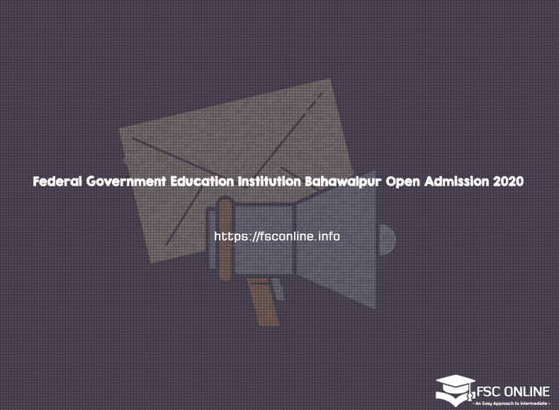 Federal Government Education Institution Bahawalpur Open Admission 2020 Federal Government Education Institution Bahawalpur Open Admission 2020