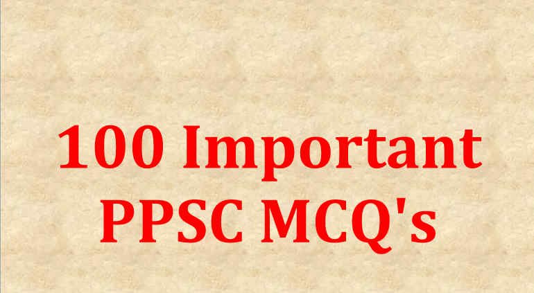 100 Important PPSC MCQ’s For Lecturer Jobs Important PPSC MCQ's