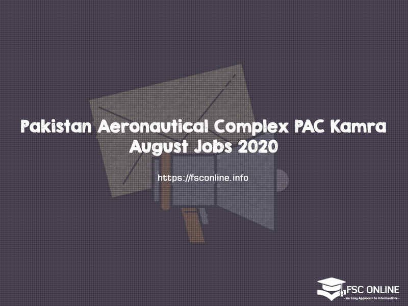 Pakistan Aeronautical Complex PAC Kamra August Jobs 2020 PAC Kamra Jobs