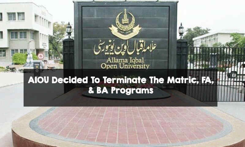 AIOU Decided To Terminate The Matric, FA, & BA Programs AIOU Decided To Terminate The Matric, FA, & BA Programs