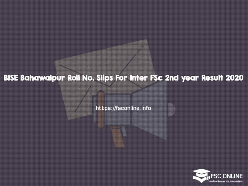 BISE Bahawalpur Roll No. Slips For Inter FSc 2nd year Result 2020 BISE Bahawalpur Roll No. Slips For Inter FSc 2nd year Result 2020