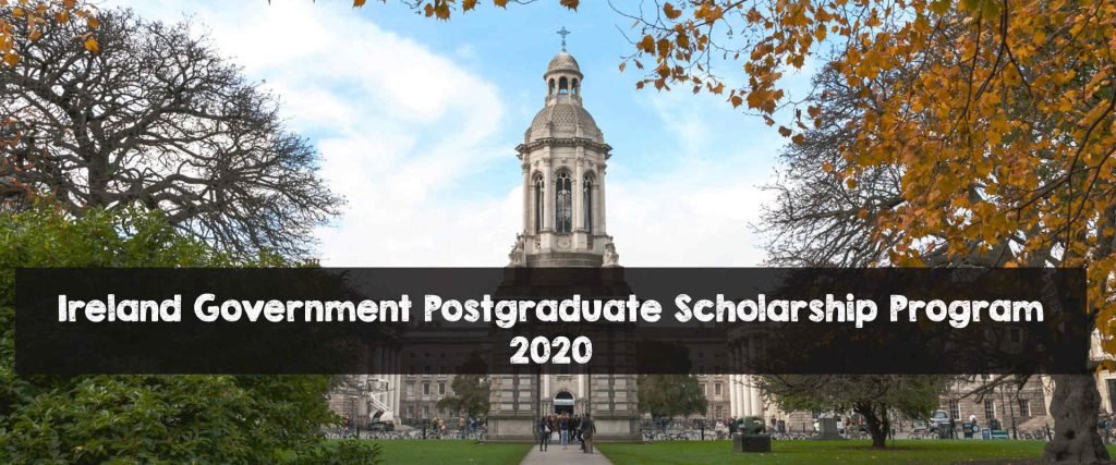 Ireland Government Postgraduate Scholarship Program 2020 Ireland Government Postgraduate Scholarship Program 2020