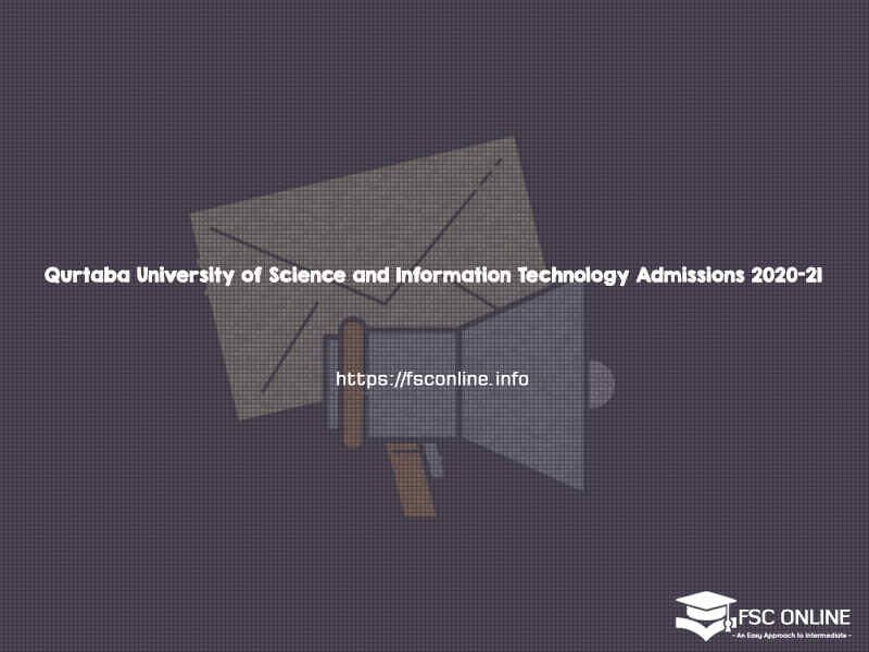 Qurtaba University of Science and Information Technology Admissions 2020-21 Qurtaba University of Science and Information Technology Admissions 2020-21