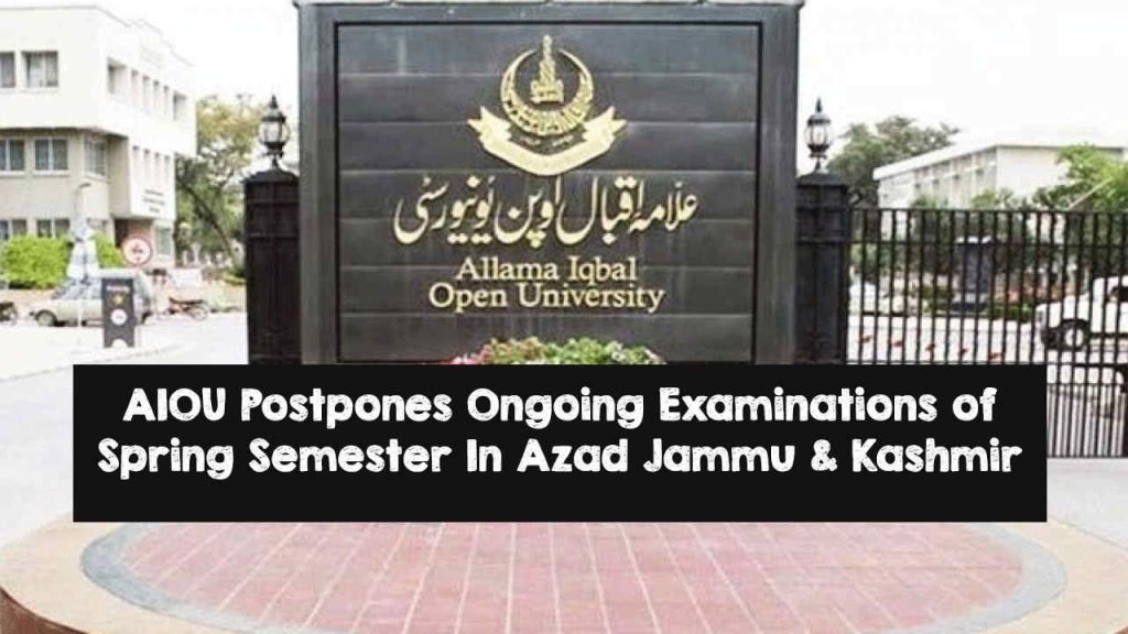 AIOU Postpones Ongoing Examinations of Spring Semester In Azad Jammu & Kashmir