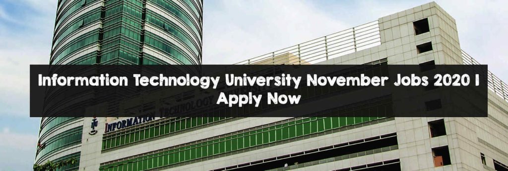Information Technology University November Jobs 2020 | Apply Now