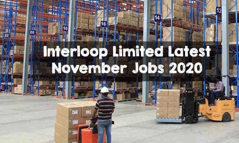 Interloop Limited Latest November Jobs 2020 | Apply Now Interloop Limited Latest November Jobs 2020