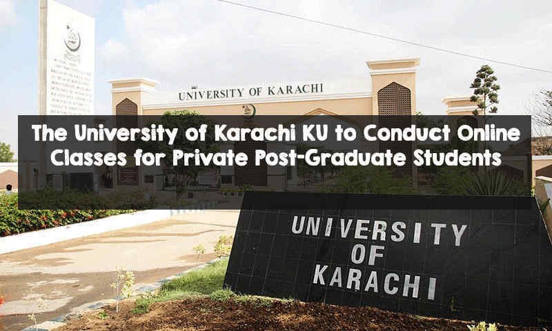 The University of Karachi KU to Conduct Online Classes for Private Post-Graduate Students The University of Karachi KU to Conduct Online Classes for Private Post-Graduate Students