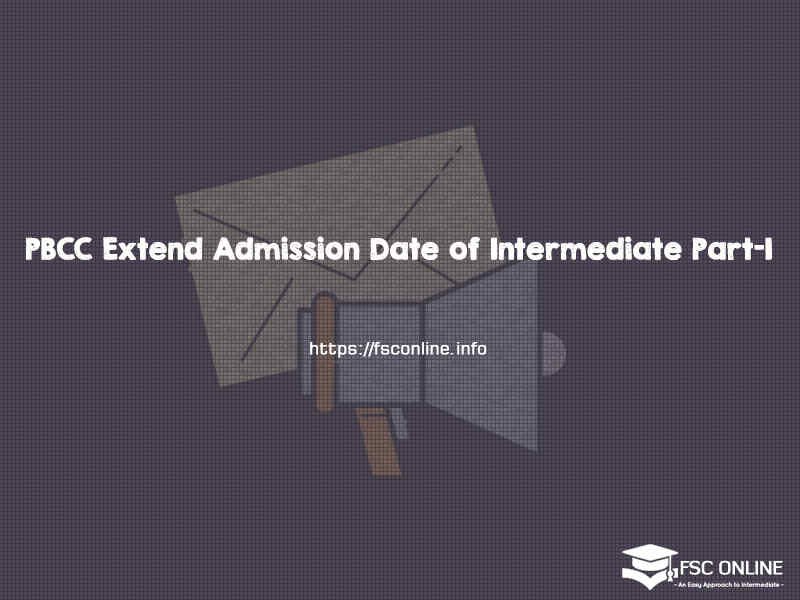 PBCC Extend Admission Date of Intermediate FSc Part-I PBCC Extend Admission Date