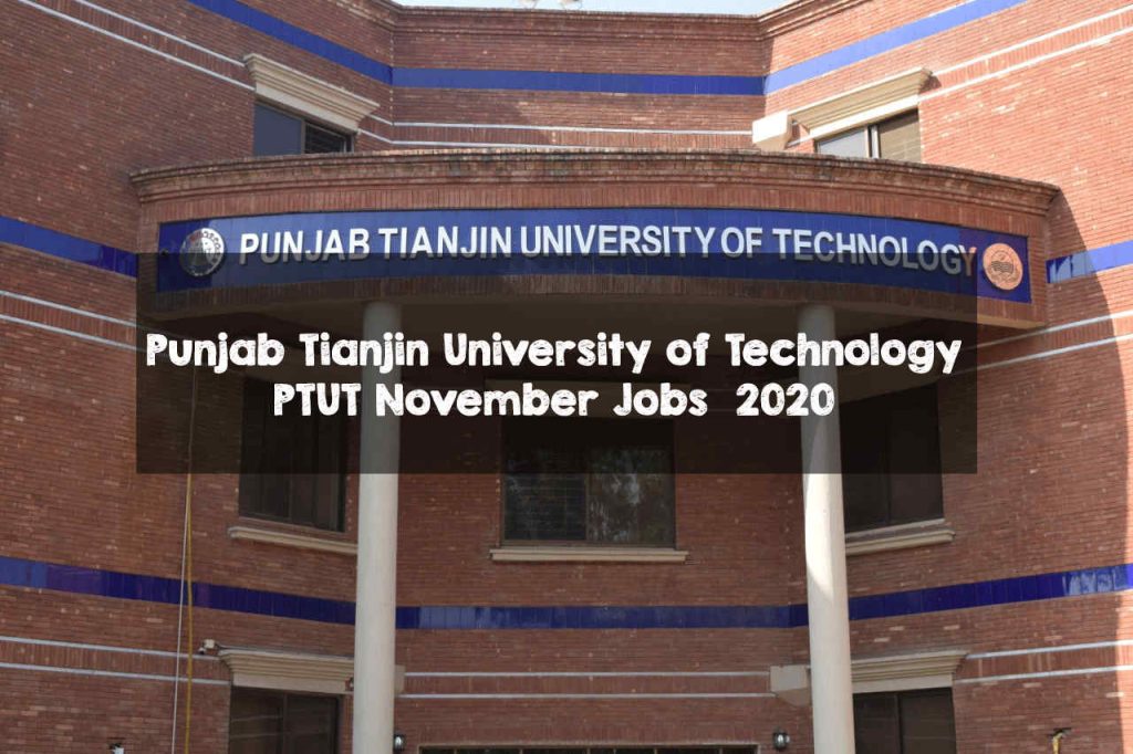 Punjab Tianjin University of Technology PTUT November Jobs 2020 PTUT November Jobs 2020