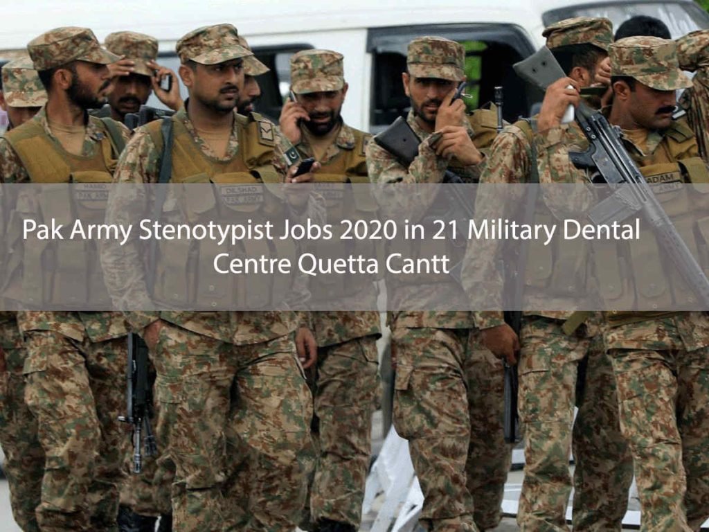 Pak Army Stenotypist Jobs 2020 in 21 Military Dental Centre Quetta Cantt 