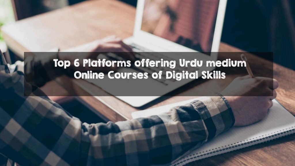 Top 6 Platforms offering Urdu medium Online Courses of Digital Skills Platforms offering Urdu medium Online Courses