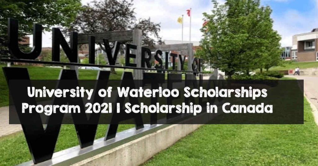 University of Waterloo Scholarships Program 2021 | Scholarship in Canada University of Waterloo Scholarships Program 2021 | Scholarship in Canada