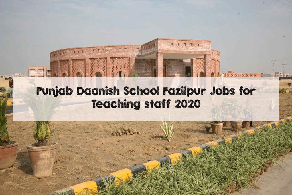 Punjab Daanish School Fazilpur Jobs for Teaching staff 2020 Punjab Daanish School Fazilpur Jobs for Teaching staff 2020