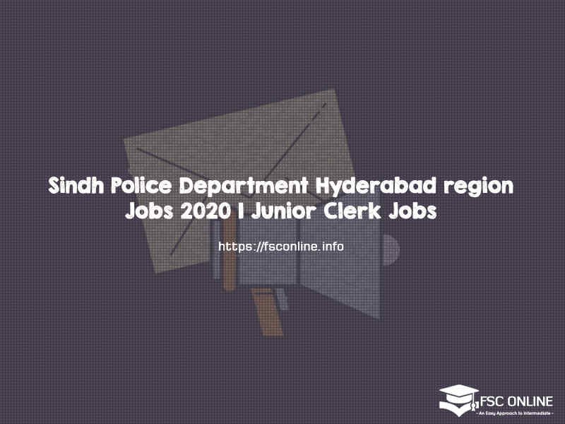 Sindh Police Department Hyderabad region Jobs 2020 | Junior Clerk Jobs Sindh Police Department Hyderabad region Jobs 2020 | Junior Clerk Jobs