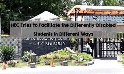 HEC Tries to Facilitate the Differently-Disabled Students in Different Ways HEC Tries to Facilitate the Differently-Disabled Students in Different Ways