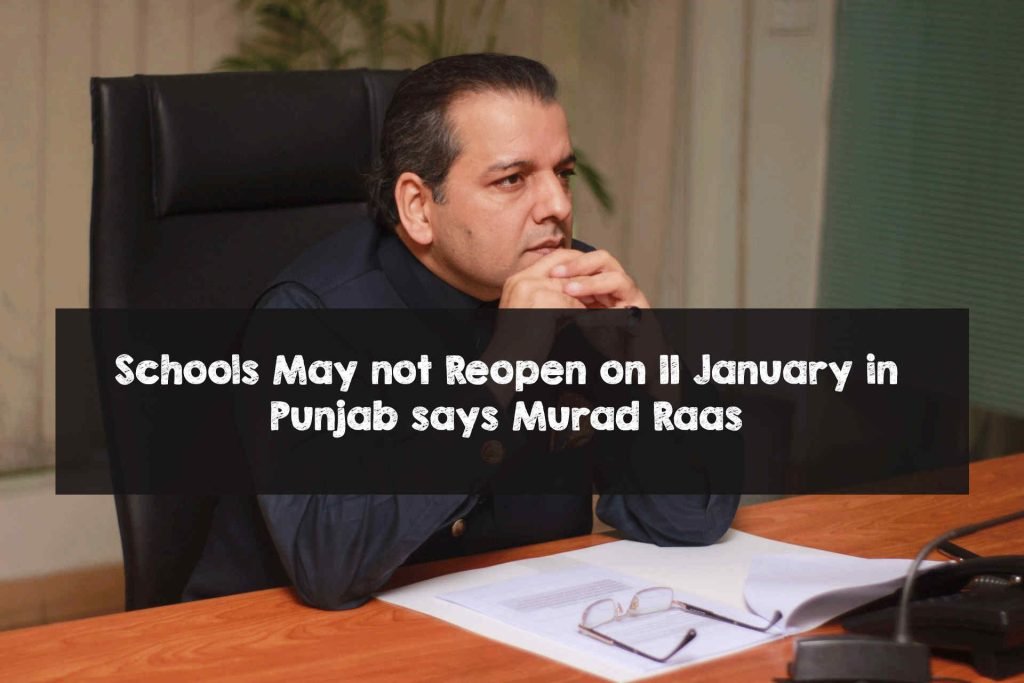 Schools May not Reopen on 11 January in Punjab says Murad Raas