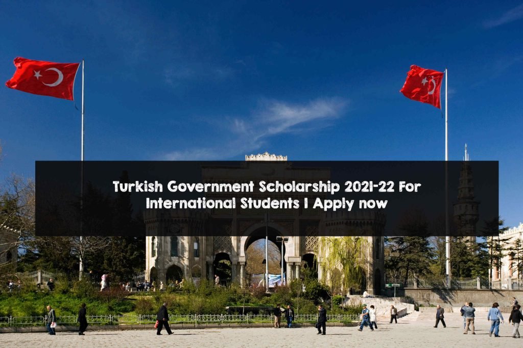 Turkish Government Scholarship 2021-22 For International Students | Apply now