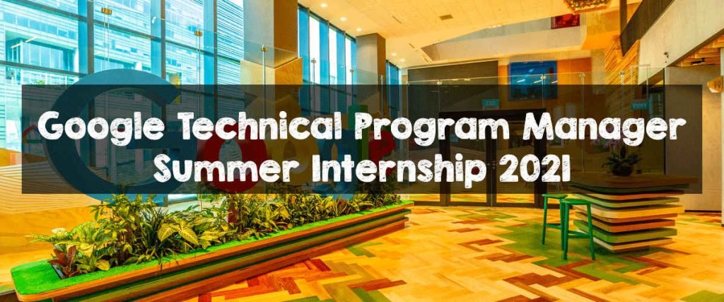 Google Technical Program Manager Summer Internship 2021 | Apply Now