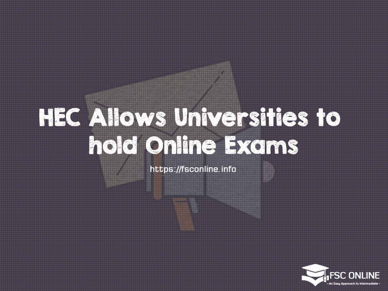 HEC Allows Universities to hold Online Exams HEC Allows Universities to hold Online Exams