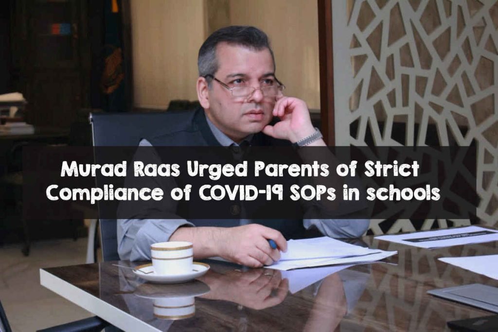 Murad Raas Urged Parents of Strict Compliance of COVID-19 SOPs in schools