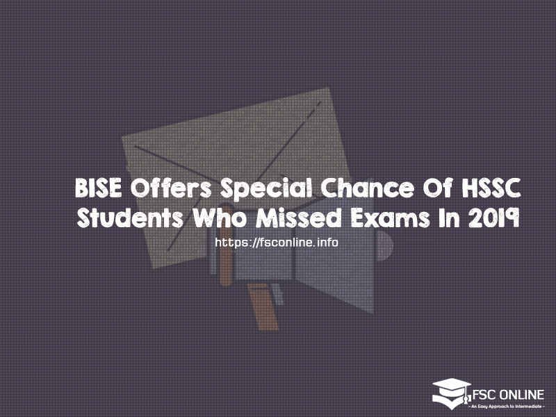 BISE Offers Special Chance Of HSSC Students Who Missed Exams In 2019 BISE Offers Special Chance Of HSSC Students Who Missed Exams In 2019