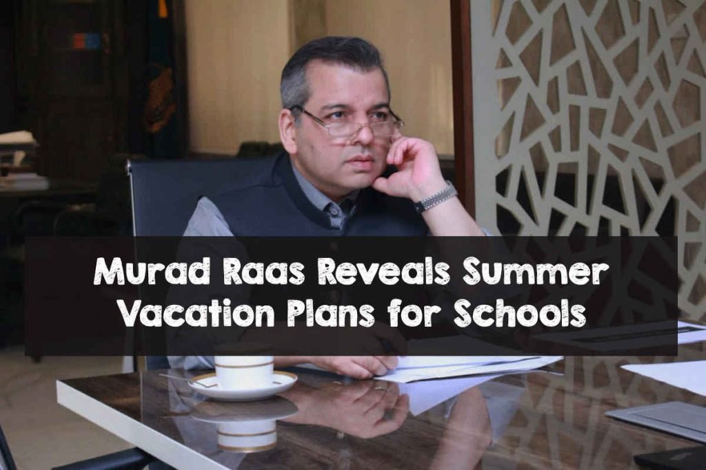Murad Raas Reveals Summer Vacation Plans for Schools