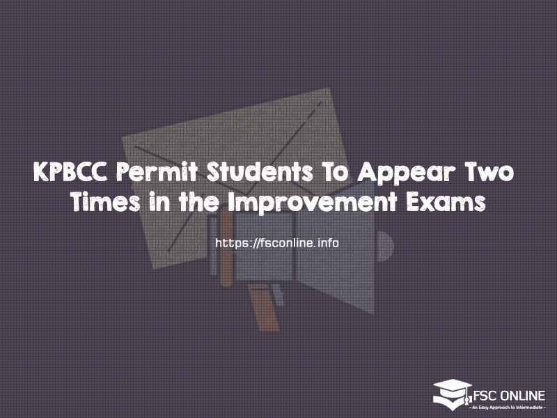 KPBCC Permit Students To Appear Two Time in the Improvement Exams KPBCC Permit Students To Appear Two Time in the Improvement Exams