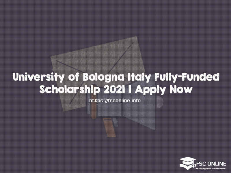 University of Bologna Italy Fully-Funded Scholarship 2021| Apply Now University of Bologna Italy Fully-Funded Scholarship 2021| Apply Now