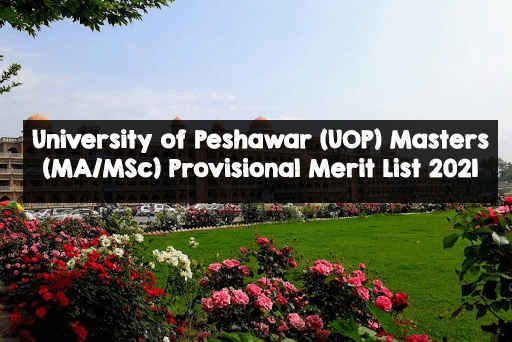 University of Peshawar (UOP) Masters (MA/MSc) Provisional Merit List 2021 University of Peshawar (UOP) Masters (MA/MSc) Provisional Merit List 2021