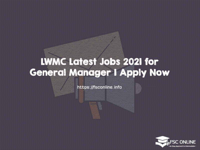 LWMC Latest Jobs 2021 for General Manager | Apply Now LWMC Latest Jobs 2021 for General Manager | Apply Now
