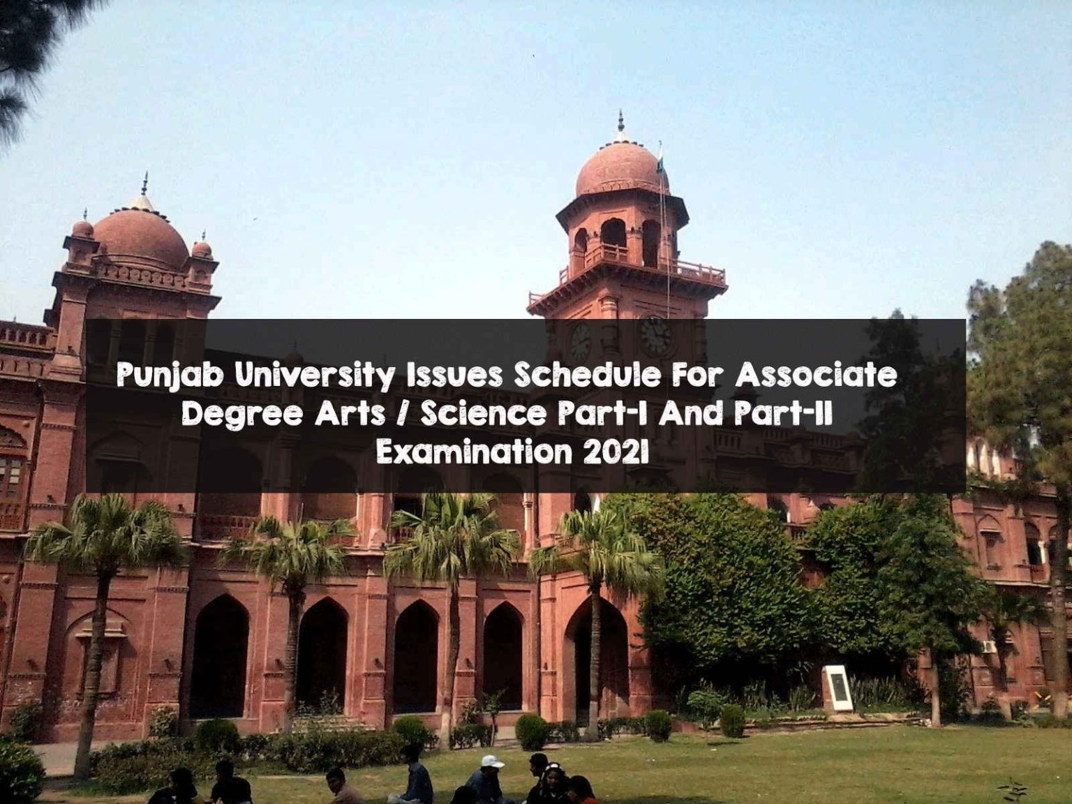Punjab University Issues Schedule For Associate Degree Arts / Science Part-I And Part-II Annual Examination 2021 Punjab University Issues Schedule For Associate Degree Arts / Science Part-I And Part-II Annual Examination 2021