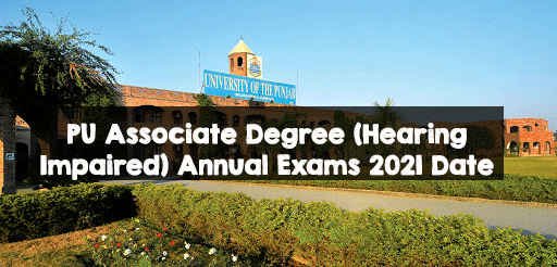 PU Associate Degree (Hearing Impaired) Annual Exams 2021 Date sheet PU Associate Degree (Hearing Impaired) Annual Exams 2021 Date sheet