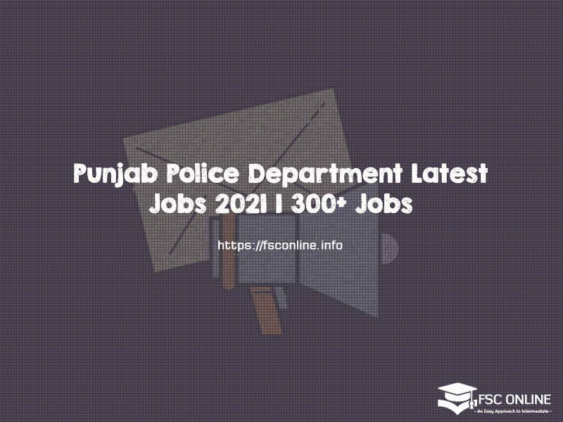 Punjab Police Department Latest Jobs 2021 | 300+ Jobs Punjab Police Department Latest Jobs 2021 | 300+ Jobs