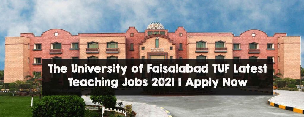The University of Faisalabad TUF Latest Teaching Jobs 2021 | Apply Now