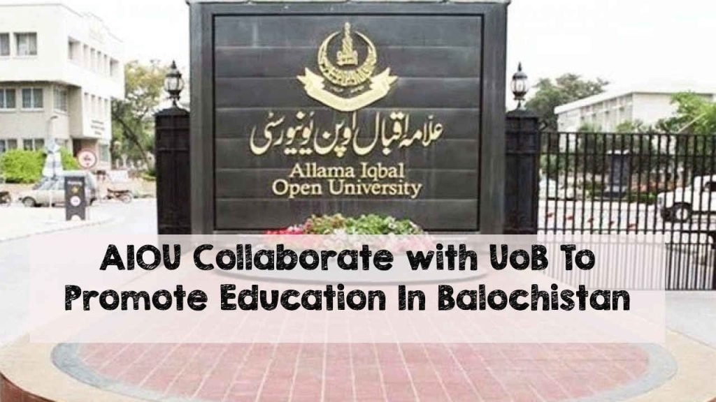 AIOU Collaborate with UoB To Promote Education In Balochistan